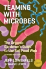 Teaming with Microbes : The Organic Gardener's Guide to the Soil Food Web, Revised Edition - Book