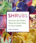 Shrubs : Discover the Perfect Plant for Every Place in Your Garden - Book