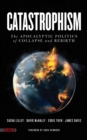 Catastrophism : The Apocalyptic Politics of Collapse and Rebirth - eBook