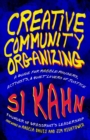 Creative Community Organizing : A Guide for Rabble-Rousers, Activists, and Quiet Lovers of Justice - eBook