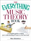 The Everything Music Theory Book : A Complete Guide to Taking Your Understanding of Music to the Next Level - eBook