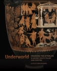 Underworld - Imagining the Afterlife in Ancient South Italian Vase Painting - Book