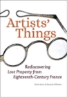 Artists' Things : Rediscovering Lost Property from Eighteenth-Century France - Book