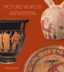 Picture Worlds : Storytelling on Greek, Moche, and Maya Pottery - eBook