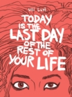Today Is The Last Day Of The Rest Of Your Life - Book
