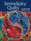 Serendipity Quilts : Cutting Loose Fabric Collage - eBook