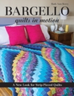 Bargello - Quilts in Motion : A New Look for Strip-Pieced Quilts - Book
