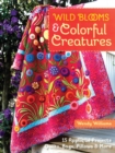 Wild Blooms & Colorful Creatures : 15 Applique Projects • Quilts, Bags, Pillows & More - Book
