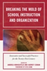 Breaking the Mold of School Instruction and Organization : Innovative and Successful Practices for the Twenty-First Century - eBook