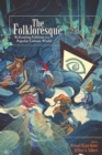 The Folkloresque : Reframing Folklore in a Popular Culture World - eBook