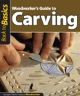 Woodworker's Guide to Carving (Back to Basics) : Straight Talk for Today's Woodworker - eBook
