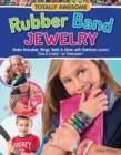 Totally Awesome Rubber Band Jewelry : Make Bracelets, Rings, Belts & More with Rainbow Loom(R), Cra-Z-Loom(TM), or FunLoom(TM) - eBook