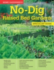 Home Gardener's No-Dig Raised Bed Gardens (UK Only) : Growing vegetables, salads and soft fruit in raised no-dig beds - eBook
