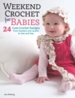 Weekend Crochet for Babies : 24 Cute Crochet Designs, From Sweaters and Jackets to Hats and Toys - eBook