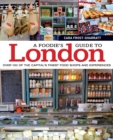 A Foodie's Guide to London : Over 100 of the Capital's Finest Food Shops and Experiences - eBook