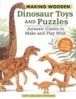 Making Wooden Dinosaur Toys and Puzzles : Jurassic Giants to Make and Play With - eBook