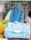 Sewing Stylish Handbags & Totes : Chic to Unique Bags & Purses That You Can Make - eBook