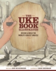 The Uke Book Illustrated : Design and Build the World's Coolest Ukulele - eBook