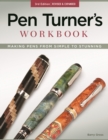 Pen Turner's Workbook, 3rd Edition Revised and Expanded : Making Pens from Simple to Stunning - eBook