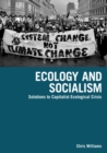 Ecology and Socialism : Solutions to Capitalist Ecological Crisis - eBook
