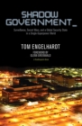 Shadow Government : Surveillance, Secret Wars, and a Global Security State in a Single-Superpower World - eBook