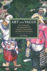 Art And Value: Art's Economic Exceptionalism In Classical, Neoclassical And Marxist Economics : Historical Materialism, Volume 94 - Book