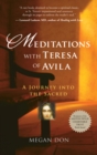 Meditations with Teresa of Avila : A Journey into the Sacred - eBook