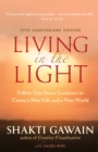 Living in the Light : Follow Your Inner Guidance to Create a New Life and a New World - eBook