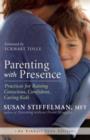 Parenting with Presence : Practices for Raising Conscious, Confident, Caring Kids - Book