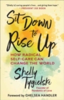 Sit Down to Rise Up : How Radical Self-Care Can Change the World - Book