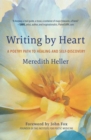 Writing by Heart : A Poetry Path to Healing and Wholeness - Book