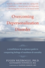 Overcoming Depersonalization Disorder : A Mindfulness and Acceptance Guide to Conquering Feelings of Numbness and Unreality - eBook
