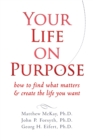Your Life on Purpose : How to Find What Matters and Create the Life You Want - eBook