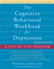 The Cognitive Behavioral Workbook for Depression, Second Edition : A Step-by-Step Program - Book