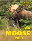 Do Moose Ever . . .? - eBook