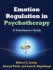 Emotion Regulation in Psychotherapy : A Practitioner's Guide - eBook
