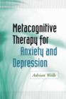 Metacognitive Therapy for Anxiety and Depression - Book