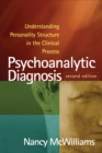 Psychoanalytic Diagnosis : Understanding Personality Structure in the Clinical Process - eBook