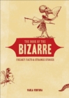 Book of the Bizarre : Freaky Facts & Strange Stories - eBook