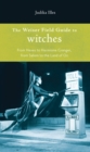 Weiser Field Guide to Witches : From Hexes to Hermione Granger, from Salem to the Land of Oz - eBook