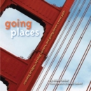 Going Places : Crossing Bridges, Turning Corners, and Going Down a New Path - eBook