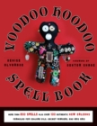 Voodoo Hoodoo Spellbook : More Than 200 Spells Plus Over 100 Authentic New Orleans Formulas For Conjure Oils, Sachet Powders and Gris Gris - eBook