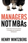 Managers Not MBAs : A Hard Look at the Soft Practice of Managing and Management Development - eBook