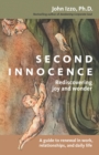 Second Innocence : Rediscovering Joy and Wonder; A Guide to Renewal in Work Relations and Daily Life - eBook
