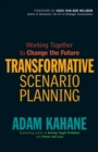 Transformative Scenario Planning : Working Together to Change the Future - eBook