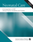 Neonatal Care: A Compendium of AAP Clinical Practice Guidelines and Policies - eBook