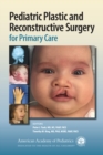 Pediatric Plastic and Reconstructive Surgery for Primary Care - eBook