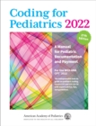Coding for Pediatrics 2022 : A Manual for Pediatric Documentation and Payment - eBook