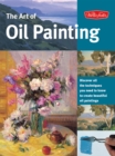 The Art of Oil Painting : Discover all the techniques you need to know to create beautiful oil paintings - eBook