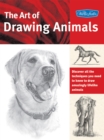The Art of Drawing Animals : Discover all the techniques you need to know to draw amazingly lifelike animals - eBook